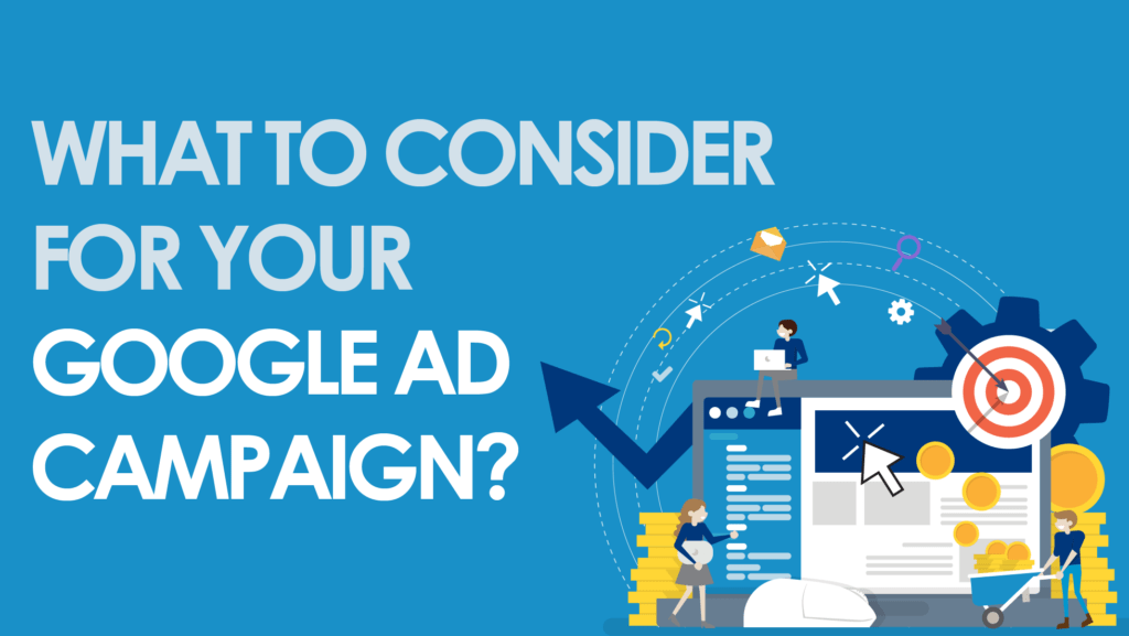 Featured Image For What To Consider For Your Google Ads Campaign