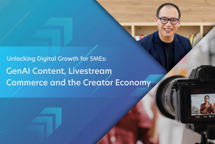 Event Image - Unlocking Digital Growth For Smes: Genai Content, Livestream Commerce And The Creator Economy